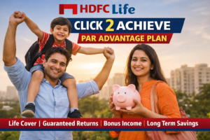 HDFC Life Click 2 Achieve Par Advantage Plan is a long-term life insurance savings plan that offers guaranteed benefits, life cover, and bonus income. This plan is ideal for retirement planning, child future planning, and safe investment. Read this complete guide to know features, benefits, returns, and whether this plan is good or bad in 2026.