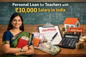 Teachers earning around ₹30,000 per month in India may still be eligible for a personal loan. This guide explains the eligibility criteria, possible loan amount, interest rates, required documents, and the step-by-step process to apply for a personal loan from ICICI Bank. It also includes useful tips to improve approval chances and manage EMIs responsibly.